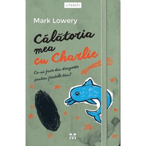 Carte Editura Pandora M, Calatoria mea cu Charlie, Mark Lowery imagine