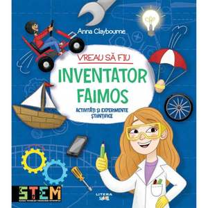 Carte Editura Litera, Vreau sa fiu inventator faimos, Ana Claybourne imagine