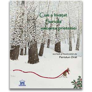 Carte Editura DPH, Cum a invatat Soricila valoarea prieteniei, Feridun Oral imagine