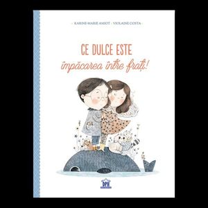 Ce dulce este impacarea intre frati, Karine-Marie Amiot imagine