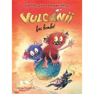 Vulcanii fac bombe!, Franziska Gehm imagine
