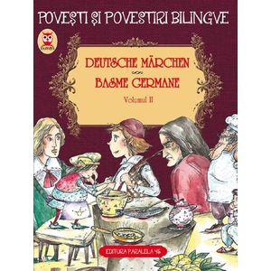 Basme bilingve germane. Vol. II, Fratii Grimm, Friedrich Hebbel, Wilhelm Hauff imagine