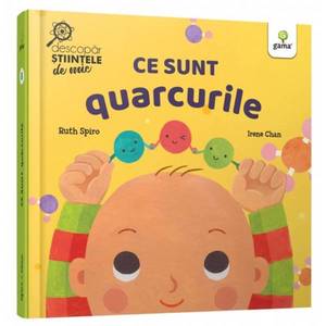 Descopar stiintele de mic. Ce sunt quarcurile, Ruth Spiro imagine