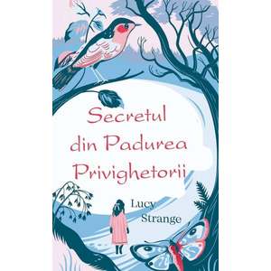 Secretul din padurea privighetorii, Lucy Strange imagine