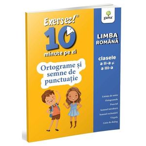 Ortograme si semne de punctuatie, Exersez 10 min pe zi imagine