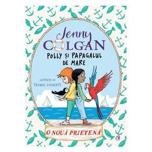 Polly si papagalul de mare, O noua prietena, Jenny Colgan, Vol. III imagine