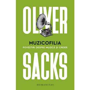 Muzicofilia. Povestiri despre muzica si creier, Oliver Sacks imagine