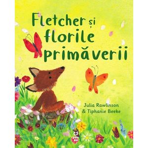 Fletcher si florile primaverii, Julia Rawlinson si Tiphanie Beeke imagine