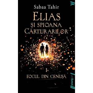 Elias si spioana Carturarilor I. Focul din cenusa, Sabaa Tahir imagine
