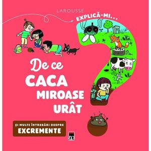 Explica-mi... de ce caca miroase urat? Larousse, Emmanuelle Kecir-Lepetit imagine