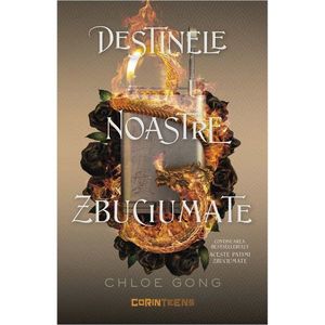 Aceste patimi zbuciumate, Destinele noastre zbuciumate, Volumul 2, Chloe Gong imagine
