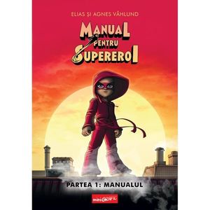 Manual pentru Supereroi. Partea 1: Manualul, Elias si Agnes Vahlund imagine