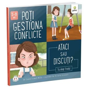 Poti gestiona conflicte, Ataci sau discuti, Connie Colwell Miller imagine