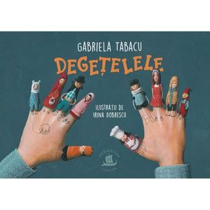 Degetelele, Gabriela Tabacu imagine