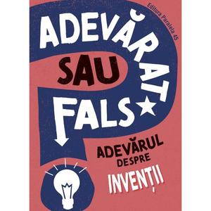 Adevarat sau fals? Adevarul despre inventii, Annabel Savery imagine