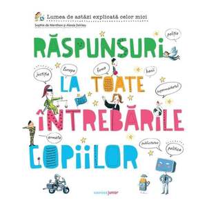 Raspunsuri la toate intrebarile copiilor, Lumea de astazi explicata celor mici, Alexia Delrieu imagine