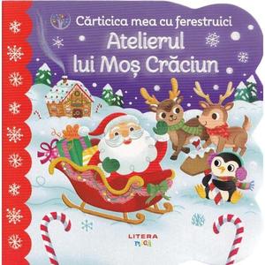 Bebe invata, Carticica mea cu ferestruici, Atelierul lui Mos Craciun, Holly Berry Byrd imagine