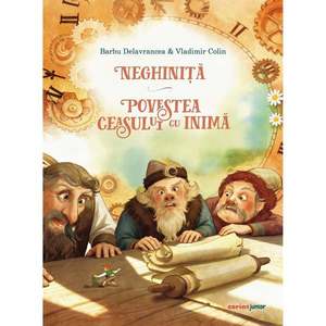 Neghinita, povestea ceasului cu inima. Povestea cu broasca-testoasa. Povestea pepenelui urias imagine