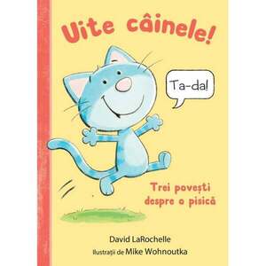 Imagine Uite Cainele! Trei Povesti despre o pisica